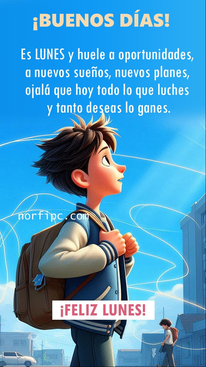 Es LUNES y huele a oportunidades, a nuevos sueños, nuevos planes, ojalá que hoy todo lo que luches y tanto deseas, lo ganes Chico con mochila al hombro al amanecer, ilustración
