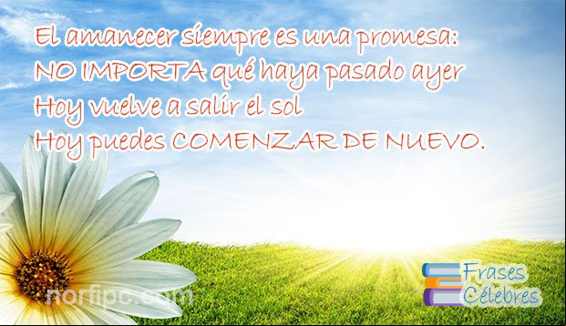 Frase célebre motivadora de autor desconocido, sobre el amanecer y el comienzo cada día