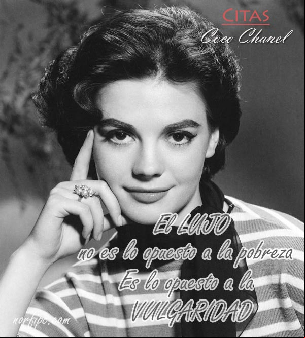 El Lujo no es lo opuesto a la pobreza. Es lo opuesto a la vulgaridad. #CocoChanel Coco Chanel, citas sobre el lujo y la vulgaridad