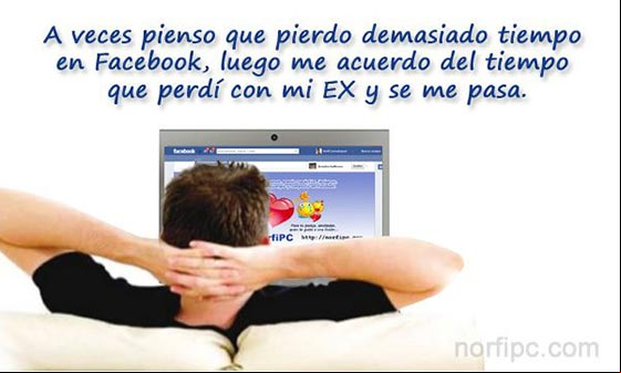 A veces pienso que pierdo demasiado tiempo en Facebook, luego me acuerdo del tiempo que perdí con mi EX y se me pasa A veces pienso que pierdo demasiado tiempo en Facebook, luego me acuerdo del tiempo que perdí con mi EX y se me pasa