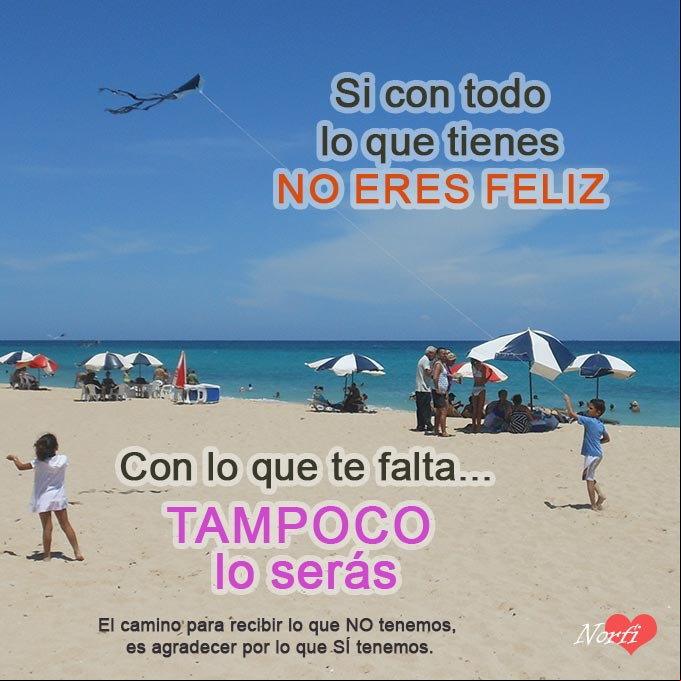 Si con todo lo que tienes no eres feliz, con lo que te falta tampoco lo serás Chicos jugando en una playa