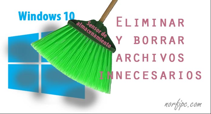 Eliminar y borrar archivos innecesarios en Windows 10 automáticamente